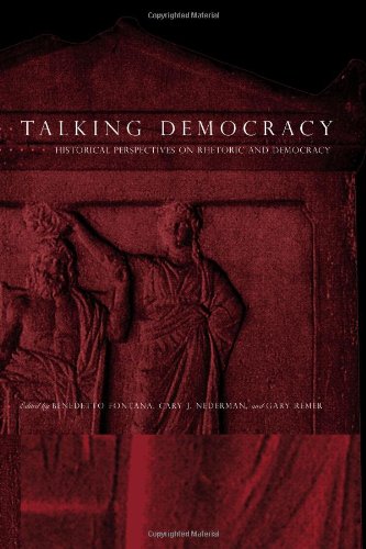 Talking Democracy Historical Perspectives On Rhetoric And Democracy Benedetto Fontana