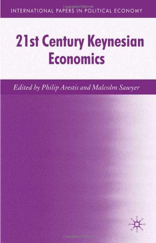 21st Century Keynesian Economics International Papers In Political Economy Philip Arestis