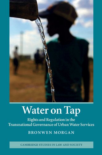 Water On Tap Rights And Regulation In The Transnational Governance Of Urban Water Services 1st Edition Bronwen Morgan