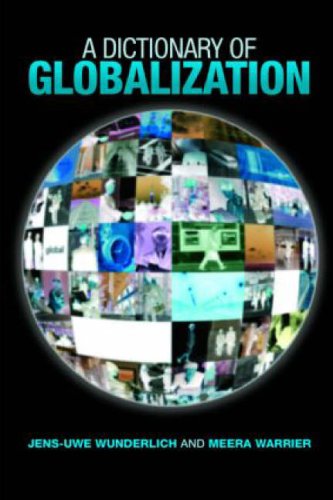 A Dictionary Of Globalization 1st Edition Jensuwe Wunderlich