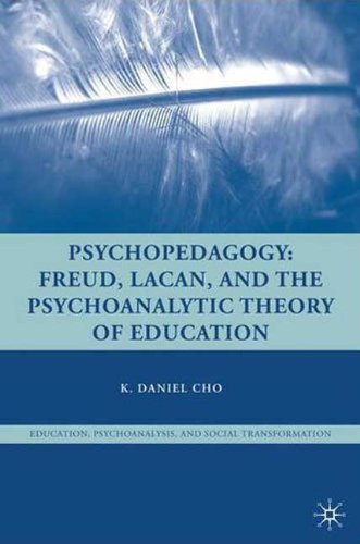 Psychopedagogy Freud Lacan And The Psychoanalytic Theory Of Education Education Psychoanalysis Social Transformation K Daniel Cho