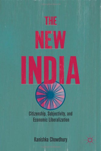 The New India Citizenship Subjectivity And Economic Liberalization Kanishka Chowdhury