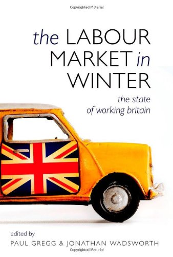 The Labour Market In Winter The State Of Working Britain 1st Edition Paul Gregg