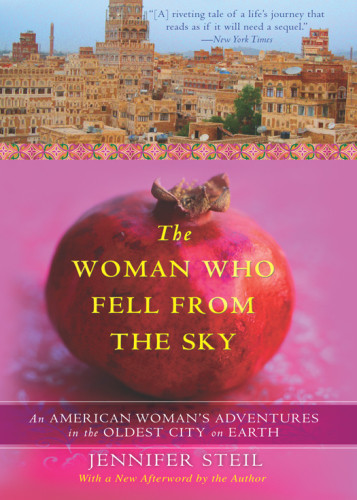 The Woman Who Fell From The Sky An American Journalist In Yemen Jennifer Steil
