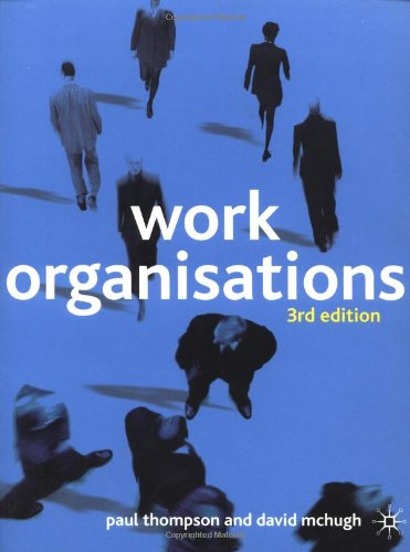 Work Organisations Critical Introduction 3rd Edition 3rd Paul B Thompson