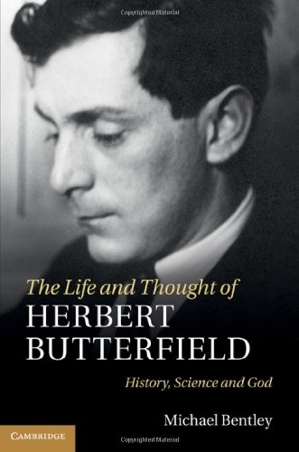 The Life And Thought Of Herbert Butterfield History Science And God 1st Edition Michael Bentley