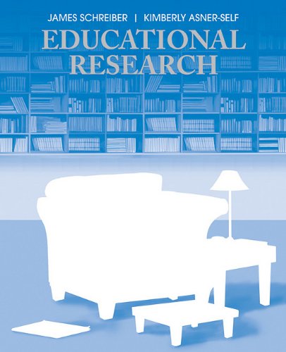 Educational Research 1st Edition J Schreiber Kimberly Asnerself