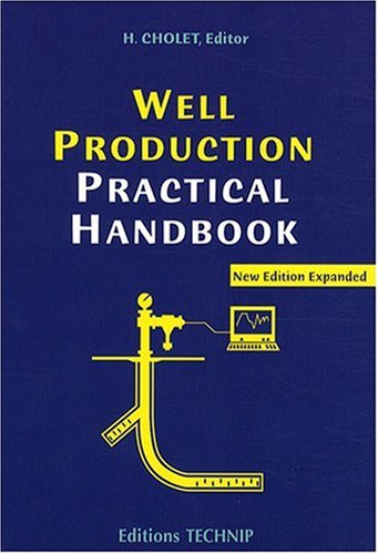 Well Production Practical Handbook New Exp Henri Cholet