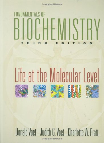 Fundamentals Of Biochemistry Life At The Molecular Level Third Edition 3rd Donald Voet