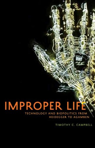 Improper Life Technology And Biopolitics From Heidegger To Agamben Timothy C Campbell