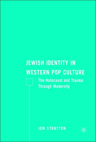 Jewish Identity In Western Pop Culture The Holocaust And Trauma Through Modernity First Edition Jon Stratton
