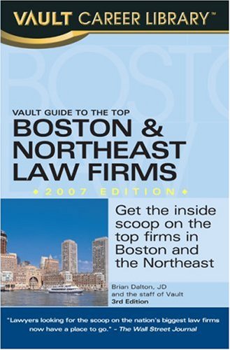 Vault Guide To The Top Boston Northeast Law Firms 2007 2007 Edition Brian Dalton