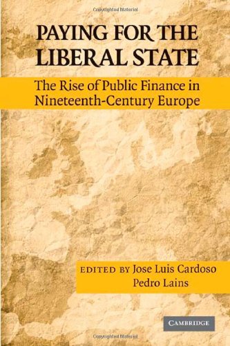 Paying For The Liberal State The Rise Of Public Finance In Nineteenth Century Europe 1st Edition Jos Lus Cardoso