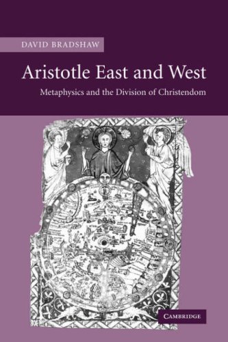 Aristotle East And West Metaphysics And The Division Of Christendom David Bradshaw