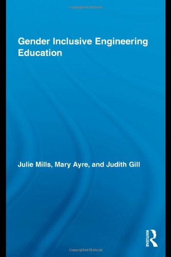 Gender Inclusive Engineering Education Routledge Research In Education 1st Edition Julie Mills