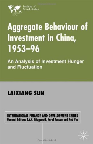 Aggregate Behaviour Of Investment In China 195396 An Analysis Of Investment Hunger And Fluctuation Institute Of Social Studies Laixiang Sun