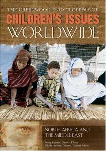 The Greenwood Encyclopedia Of Childrens Issues Worldwide 6 Volumes Irving Epstein