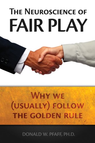 The Neuroscience Of Fair Play Why We Usually Follow The Golden Rule 1st Edition Donald W Pfaff