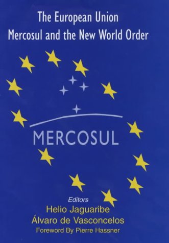 The European Union Mercosul And The New World Order Hlio Jaguaribe