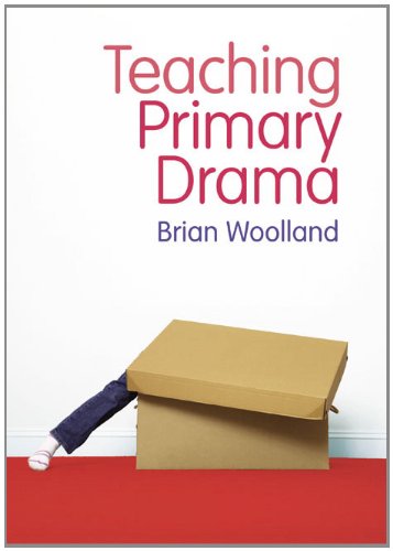 Teaching Primary Drama Brian Woolland