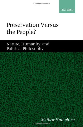 Preservation Versus The People Nature Humanity And Political Philosophy Mathew Humphrey