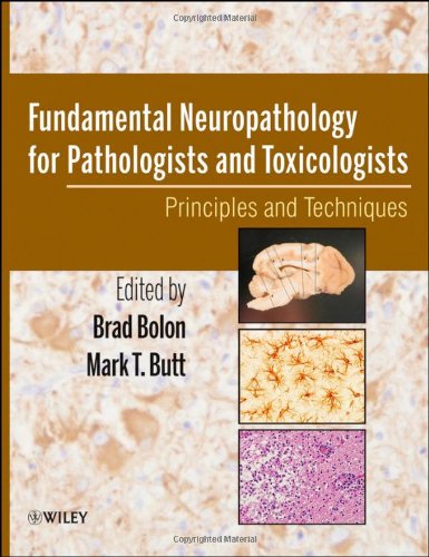 Fundamental Neuropathology For Pathologists And Toxicologists Principles And Techniques 1st Edition Brad Bolon