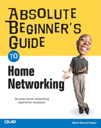 Absolute Beginners Guide To Home Networking 1st Edition Mark Edward Soper