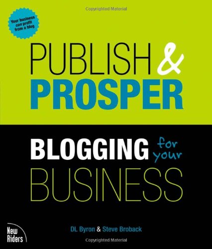 Publish And Prosper Blogging For Your Business 1st Edition D L Byron