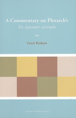 A Commentary On Plutarchs De Latenter Vivendo Geert Roskam