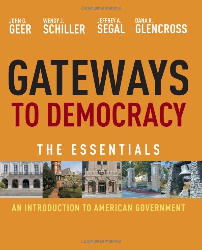 Gateways To Democracy An Introduction To American Government The Essentials 1st Edition John G Geer