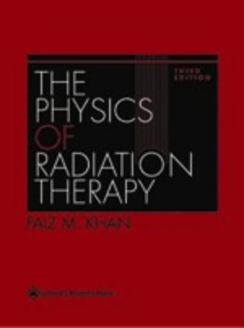 The Physics Of Radiation Therapy Third Faiz M Khan