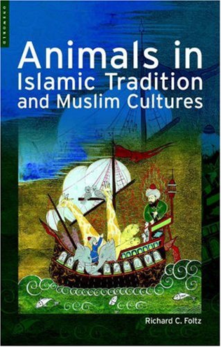 Animals In Islamic Tradition And Muslim Cultures Richard C Foltz