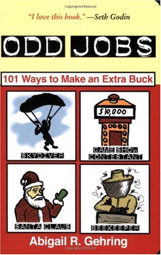 Odd Jobs 101 Ways To Make An Extra Buck Abigail R Gehring