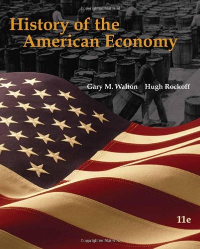 History Of The American Economy 11th Edition Gary M Walton Hugh Rockoff