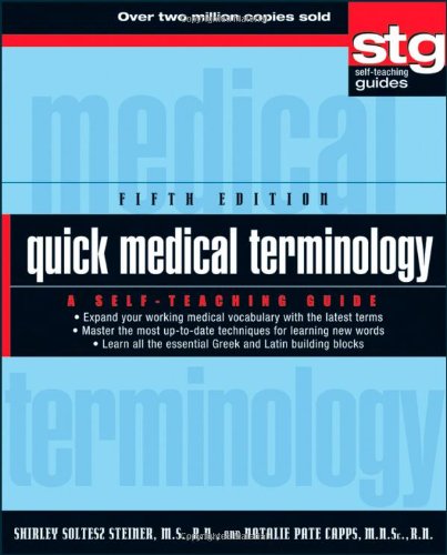 Quick Medical Terminology A Selfteaching Guide 5th Edition 5th Edition Shirley Soltesz Steiner