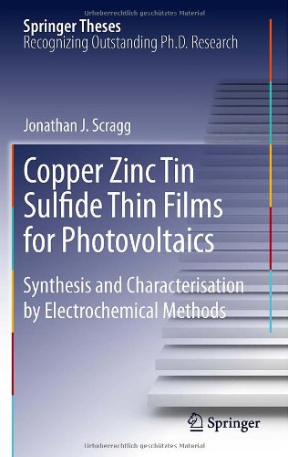 Copper Zinc Tin Sulfide Thin Films For Photovoltaics Synthesis And Characterisation By Electrochemical Methods 1st Edition Jonathan J Scragg Auth