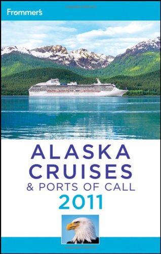 Frommers Alaska Cruises And Ports Of Call 2011 Frommers Cruises 6th Edition Fran Wenograd Golden