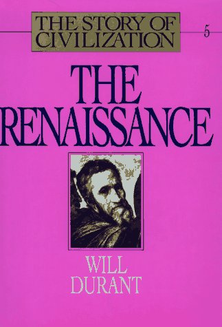 The Renaissance The Story Of Civilization Vol 5 Will Durant