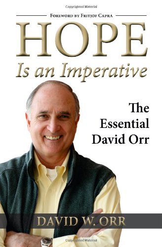 Hope Is An Imperative The Essential David Orr Reprint David W Orr