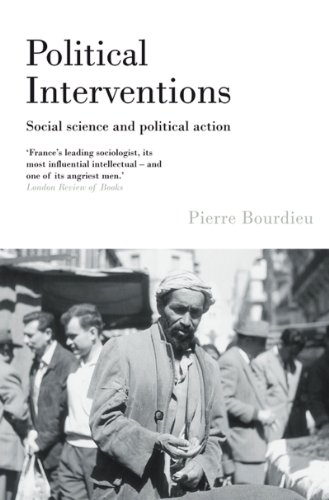 Political Interventions Social Science And Political Action Pierre Bourdieu Author