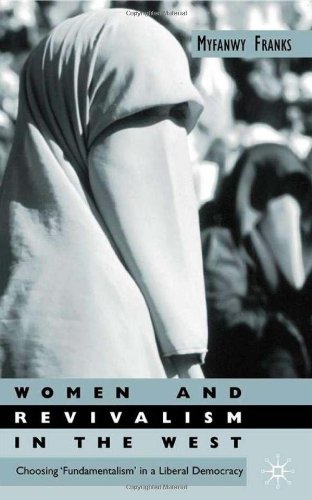 Women And Revivalism In The West Choosing Fundamentalism In A Liberal Democracy Myfanwy Franks