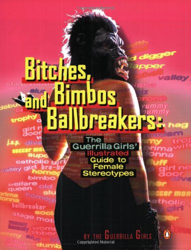 Bitches Bimbos And Ballbreakers Guerrilla Girls Group Of Artists