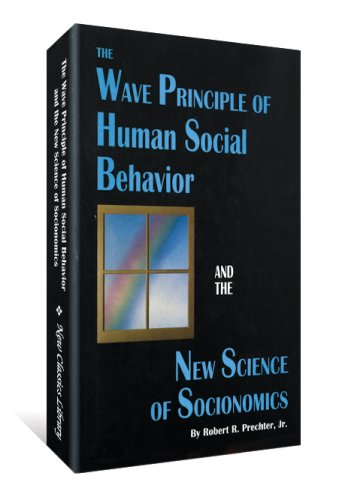 The Wave Principle Of Human Social Behavior And The New Science Of Socionomics Second Printing Robert R Prechter Jr