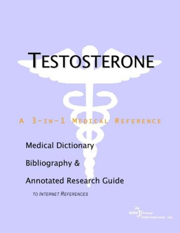 Testosterone A Medical Dictionary Bibliography And Annotated Research Guide To Internet References Icon Health Publications