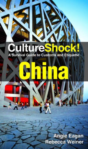 Culture Shock China A Survival Guide To Customs And Etiquette 2nd Edition 2nd Edition Angie Eagan
