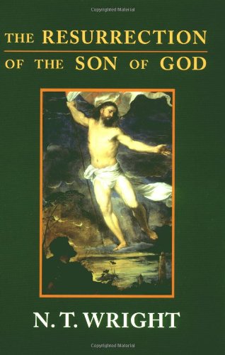 The Resurrection Of The Son Of God Christian Origins And The Question Of God Vol 3 N T Wright