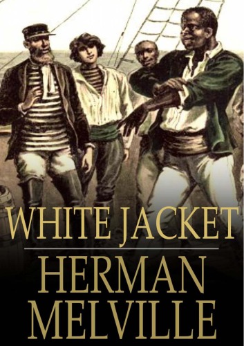 White Jacket Or The World In A Manofwar Herman Melville