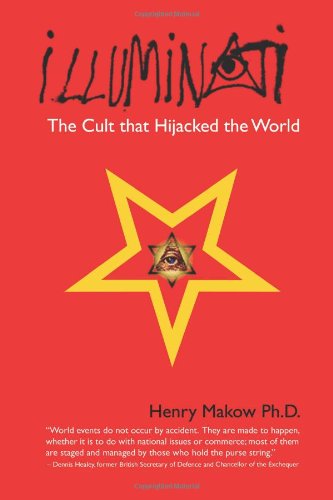 Illuminati The Cult That Hijacked The World First Press Edition Henry Makow
