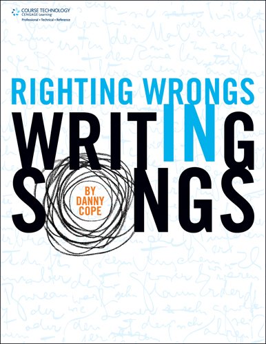 Righting Wrongs In Writing Songs 1st Edition Danny Cope