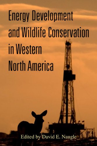Energy Development And Wildlife Conservation In Western North America 1st Edition David E Naugle Phd